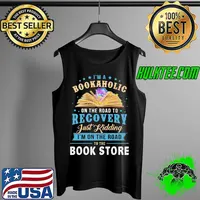 I'm A Bookaholic On The Road To Recovery Just Kidding I'm On The Road To The Book Store Shirt Tank Top