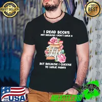I Read Books Not Because I don't have a Life but Because I choose To have many Shirt Guys V Neck