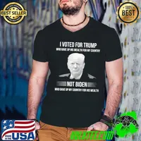 I voted for trump who gave up his wealth for my country not biden who gave up my country for his wealth s Guys V Neck