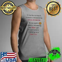 If i fart and u can hear it mean u r not practicing social distancing if u can smell it it means u r not wearing your mask right s Tank Top