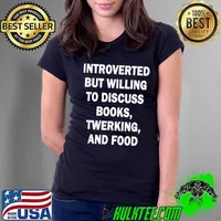 Introverted But Willing To Discuss Books Twerking And Food T-Shirt Ladies Tee