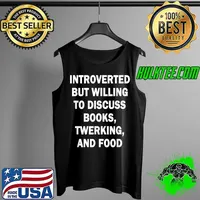 Introverted But Willing To Discuss Books Twerking And Food T-Shirt Tank Top