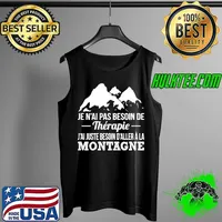 Je N'ai Pas Besoin De Therapie J'ai Just Besoin D'aller A La Montagne s Tank Top