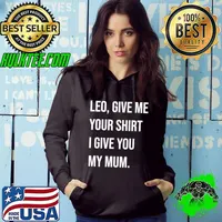 Leo, Give Me Your Shirt I Give My Mum Essential T-Shirt Hoodie