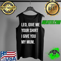 Leo, Give Me Your Shirt I Give My Mum Essential T-Shirt Tank Top