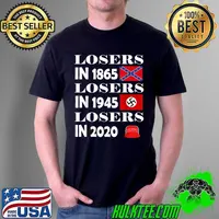 Losers In 1865 Losers In 1945 Losers In 2020 Funny Political T-Shirt Unisex