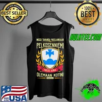 Missa Tahansa Vaellankaan Pelkosenniemi Olemaan Kotini Shirt Tank Top