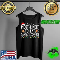 Most Likely To Eat Santas Cookies Family Christmas Holiday T-Shirt Tank Top