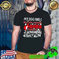 My dog and i are the reason santa has a naughty list christmas s Guys V Neck
