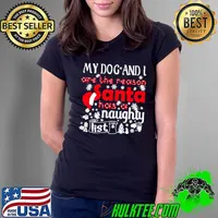 My dog and i are the reason santa has a naughty list christmas shirt