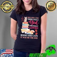 Once Upon A Time There Was A Girl Who Really Loves Books and Cats It Was Me The End Shirt Ladies Tee