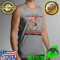 Pitbull It's True That I Grab And Hold On But I Grab And Hold On To Your Heart Not Your Arm Shirt Tank Top