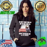 Premium we Don't KNow Them All But We Owe Them All Happy Veterans Day 11 11 2021 American Flag Shirt Hoodie