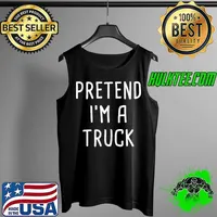 Pretend I'm A Truck Halloween Costume T-Shirt Tank Top