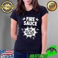 Taco Hot Fire Sauce Take All Of Me Into Your Mouth Condiment Shirt Ladies Tee