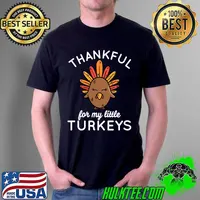Thankful For My Little Turkeys Teacher Thanksgiving T-s Unisex