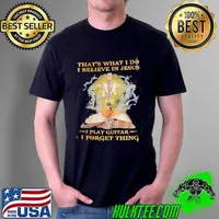 THat's What I Do I Believe In Jesus I Play Guitar I Forget Thing Shirt Unisex