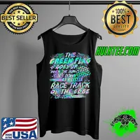 The green flag goes up when the sun goes down at a little race track on the edge of town hologram s Tank Top
