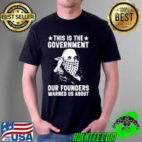 This is The Government our Founders Warned us About Us 2021 Shirt Unisex