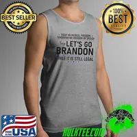 Today no medical freedom tomorrow no freedom of speech say Let’s go Brandon while it is still legal s Tank Top