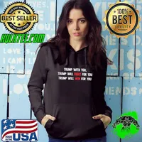 Trump With You Trump Will Fight For You Trump Will Win For You Shirt