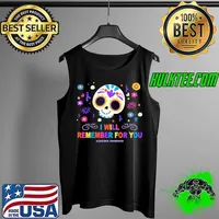 Will Remember For You Alzheime Awareness Skull Sugar Shirt Tank Top