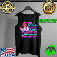 After Gossiping About Me Please Pray For Me I Want To Be Perfect Like You Shirt Tank Top