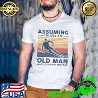 Awesome assuming I'm Just An Old Man Was Your First Mistake Skiing Vintage Shirt