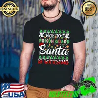 Awesome Be Nice To The Prison Guard Santa Is Watching Christmas T- Guys V Neck