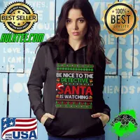 Be Nice To The Detective Santa Is Watching Ugly Christmas T-Shirt