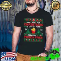 Best All I Want Is To Stay Home And Enjoy French Fries Christmas T-Shirt Guys V Neck