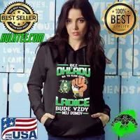 Best bez Ohl'Adu Na To Kam Idem Ladice Bude Vzdy Moj Do Mov Shirt
