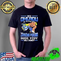Best bez Ohl'Adu Na To Kam Idem Zavazna Poruba Bude Vzdy Moj Do Mov Shirt Unisex