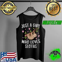 Best Cute Sloth Shirt For Girls Just A Girl Who Loves Sloths T-Shirt Tank Top