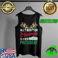 Best Funny 2021 All I Want For Christmas Is A New President Ugly T-Shirt Tank Top