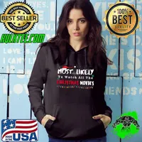 Best Most Likely To Watch All The Christmas Movies, Funny christm T Shirt Hoodie
