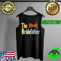 Best the Bridefather Father of the Bride Wedding Marriage Families T-Shirt Tank Top