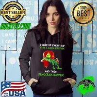 Best The Grinch and Max I wake up everyday with a good attitude and then Democrats happen Hoodie