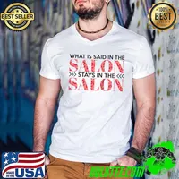 Best What is Said In the Salon Stays in The Salon Hairstylist T-shirt