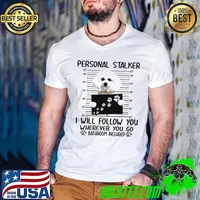 Bichon Frise Personal Stalker I Will Follow You Wherever You Go Bathroom Included Shirt