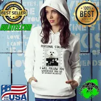 Bichon Frise Personal Stalker I Will Follow You Wherever You Go Bathroom Included Shirt Hoodie