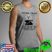 Bichon Frise Personal Stalker I Will Follow You Wherever You Go Bathroom Included Shirt Tank Top