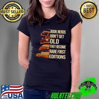 Book Nerds Don’t Get Old They Become Rare First Editions Shirt Ladies Tee