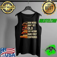 Book Nerds Don’t Get Old They Become Rare First Editions Shirt Tank Top