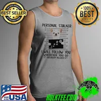Chihuahua White Personal Stalker I Will Follow You Wherever You Go Bathroom Included Shirt Tank Top