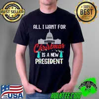 Funny All I Want For Christmas Is A New President Of Ugly Austria T-Shirt Unisex
