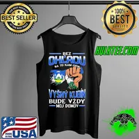 Funny bez Ohl'Adu Na To Kam Idem Vysny Kubin Bude Vzdy Moj Do Mov Shirt Tank Top