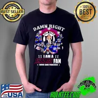 Funny Damn right I am a New York Giants fan now and forever signatures Unisex