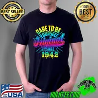 Funny Dare Pride Birthday 1942 To Be LGBTQ Kind Rainbow Yourself T Shirt Unisex