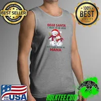 Funny dear Santa I Tried To Be Good But Take After My Nana Snowman T-s Tank Top